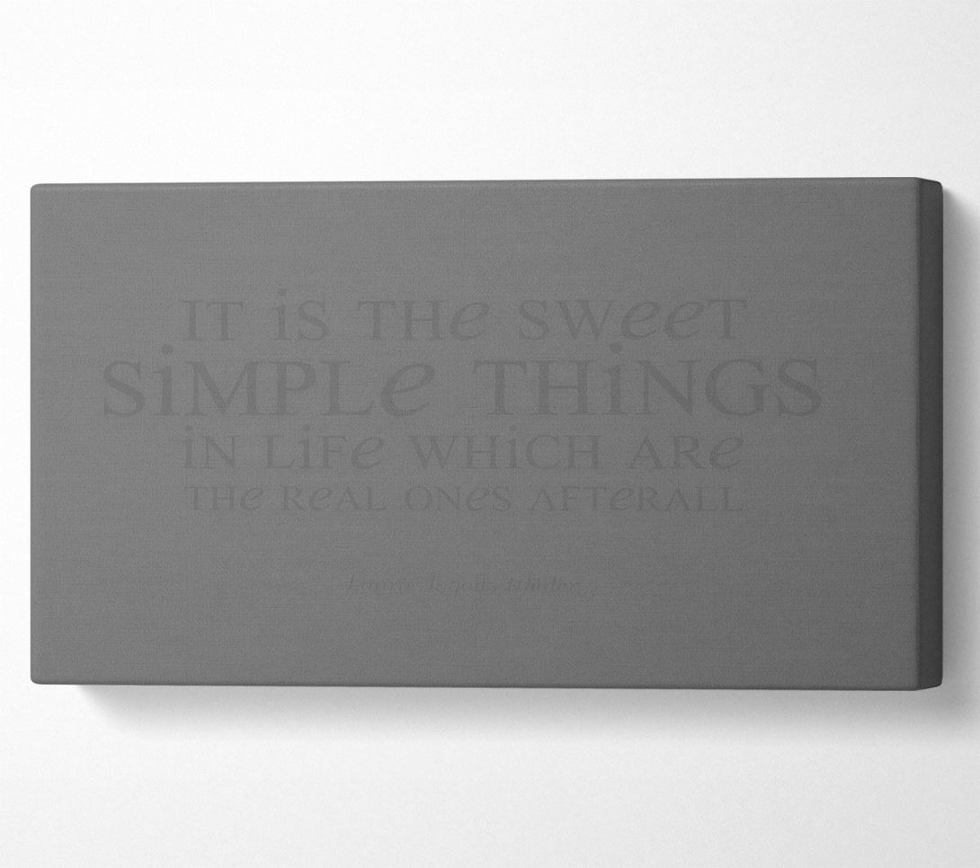  A Canvas Print of Motivational Quote Laura Wilder It Is The Sweet Simple Things Grey Canvas Art