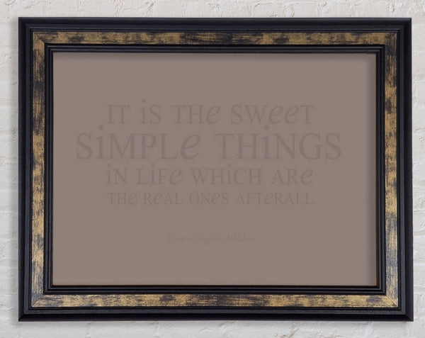 Motivational Quote Laura Wilder It Is The Sweet Simple Things Beige Framed Print