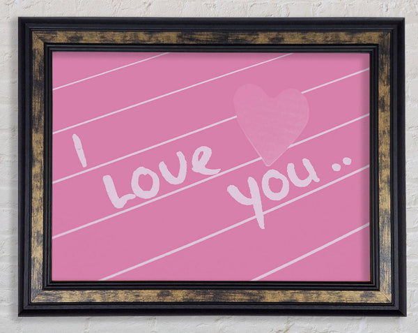 Love Quote I Love You Heart Pink Framed Print