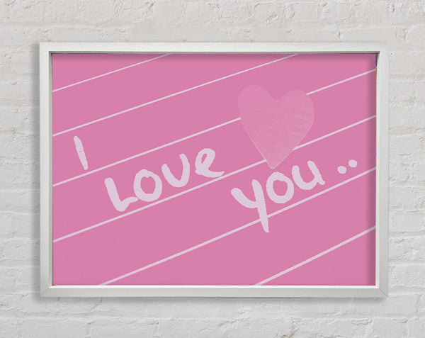 Love Quote I Love You Heart Pink Framed Print