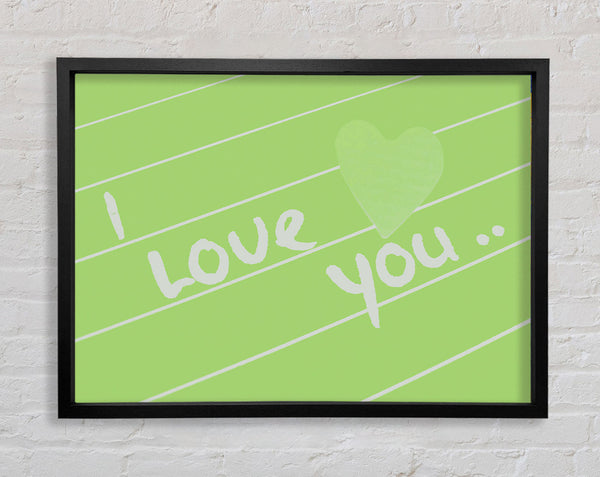 Love Quote I Love You Heart Lime Green Framed Print