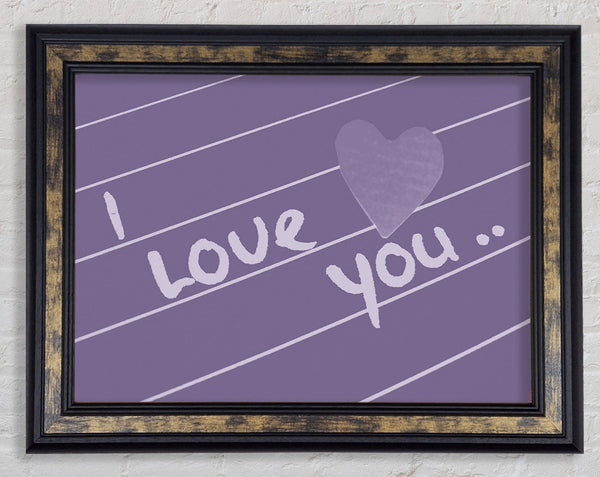 Love Quote I Love You Heart Lilac Framed Print
