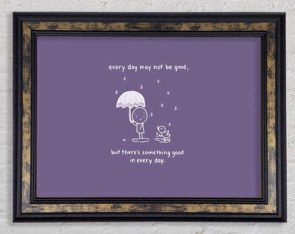 Theres Something Good In Every Day Lilac Framed Print