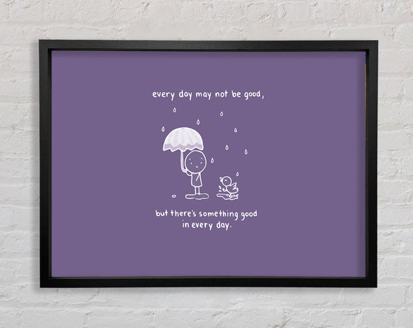 Theres Something Good In Every Day Lilac Framed Print