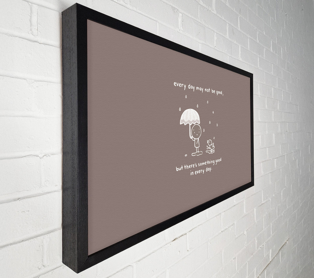  A Canvas Print of Theres Something Good In Every Day Beige Canvas Wall Art