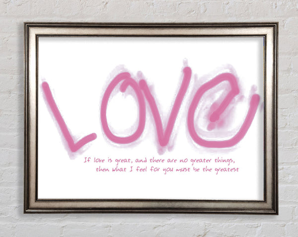 Love Quote If Love Is Great Pink Framed Print