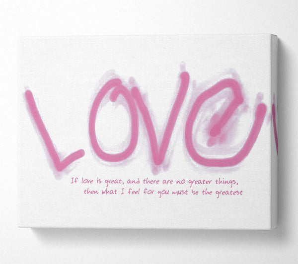  A Canvas Print of Love Quote If Love Is Great Pink Canvas Print