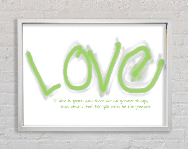 Love Quote If Love Is Great Lime Green Framed Print