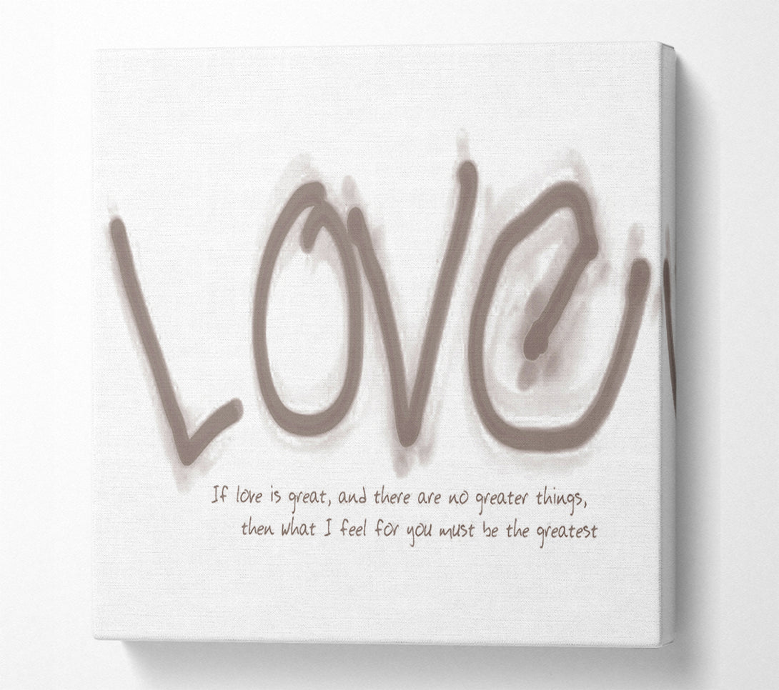  A Canvas Print of Love Quote If Love Is Great Beige Canvas Art