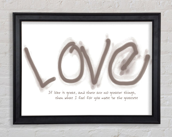 Love Quote If Love Is Great Beige Framed Print