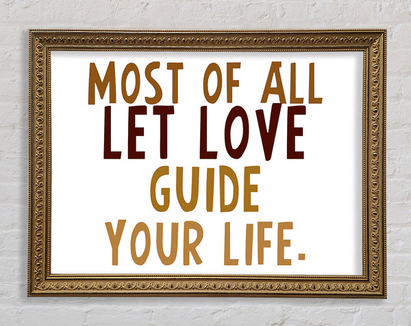Love Quote Most Of All Let Love Guide Your Life Framed Print