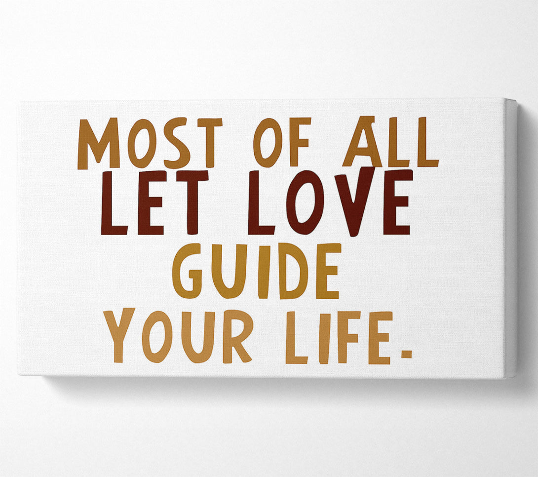  A Canvas Print of Love Quote Most Of All Let Love Guide Your Life Canvas Art