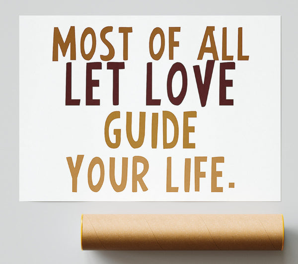 Love Quote Most Of All Let Love Guide Your Life Print