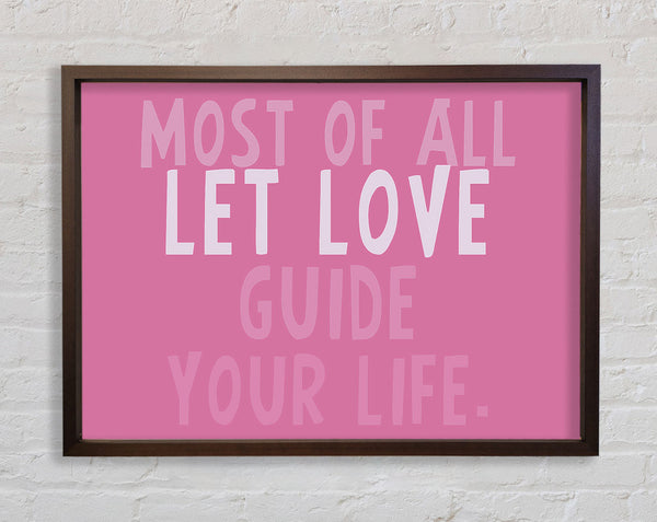 Love Quote Most Of All Let Love Guide Your Life Pink Framed Print