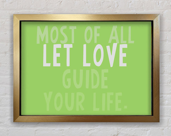 Love Quote Most Of All Let Love Guide Your Life Lime Green Framed Print