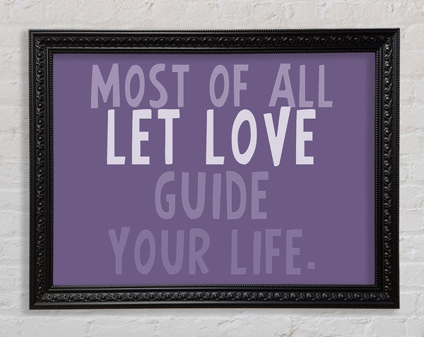 Love Quote Most Of All Let Love Guide Your Life Lilac Framed Print