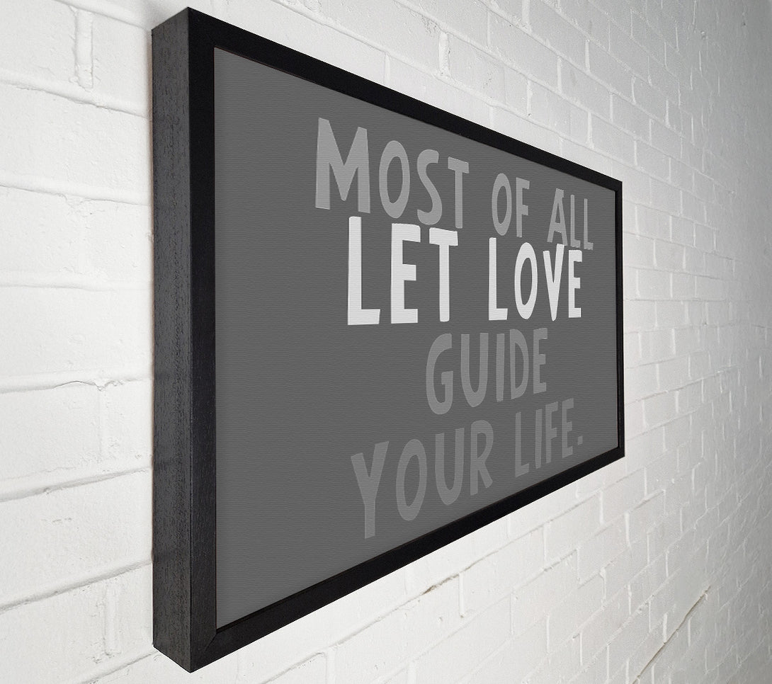  A Canvas Print of Love Quote Most Of All Let Love Guide Your Life Grey Canvas Print