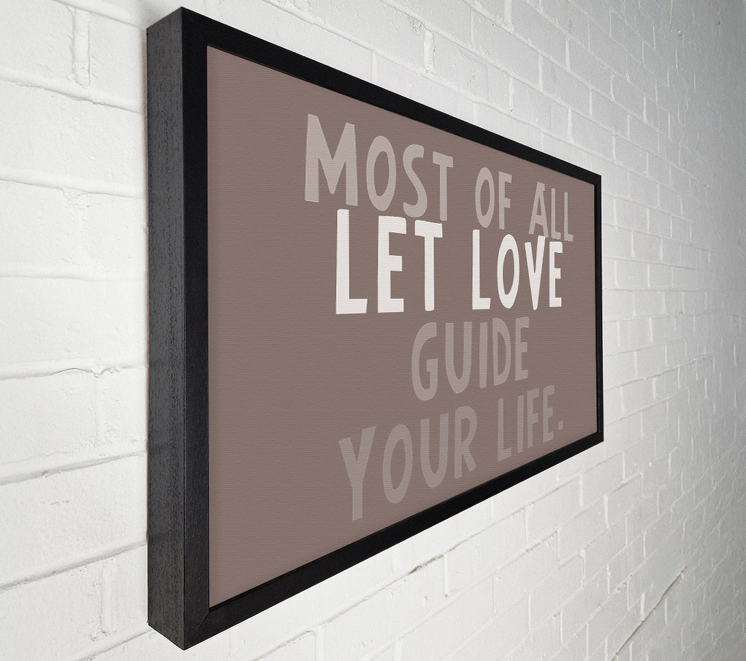 A Canvas Print of Love Quote Most Of All Let Love Guide Your Life Beige Canvas Print