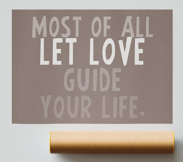 Love Quote Most Of All Let Love Guide Your Life Beige Poster