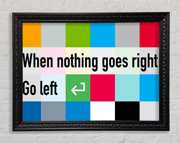 Funny Quote When Nothing Goes Right Framed Print