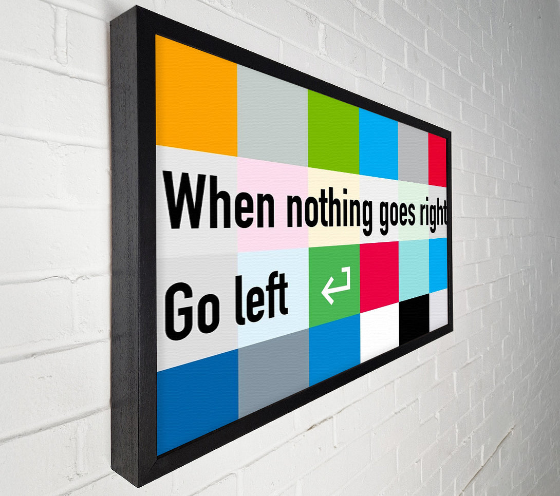  A Canvas Print of Funny Quote When Nothing Goes Right Canvas Wall Art