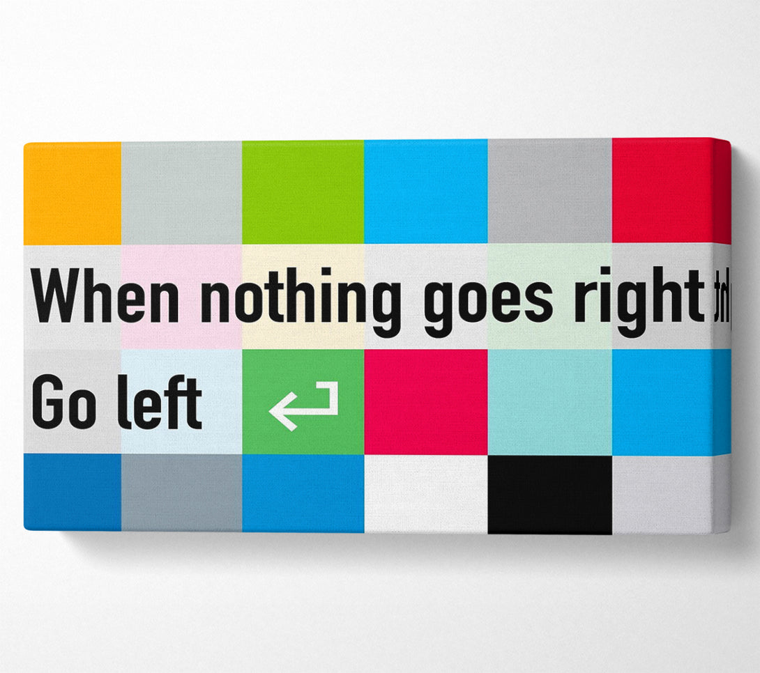  A Canvas Print of Funny Quote When Nothing Goes Right Canvas Wall Art