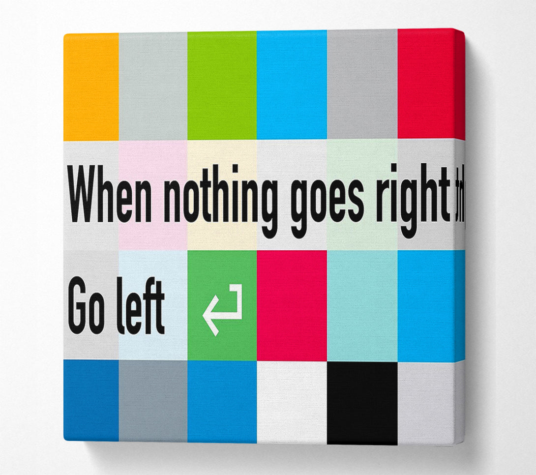  A Canvas Print of Funny Quote When Nothing Goes Right Canvas Wall Art