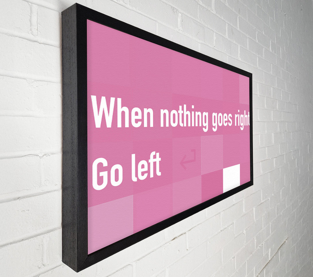  A Canvas Print of Funny Quote When Nothing Goes Right Pink Canvas Wall Art