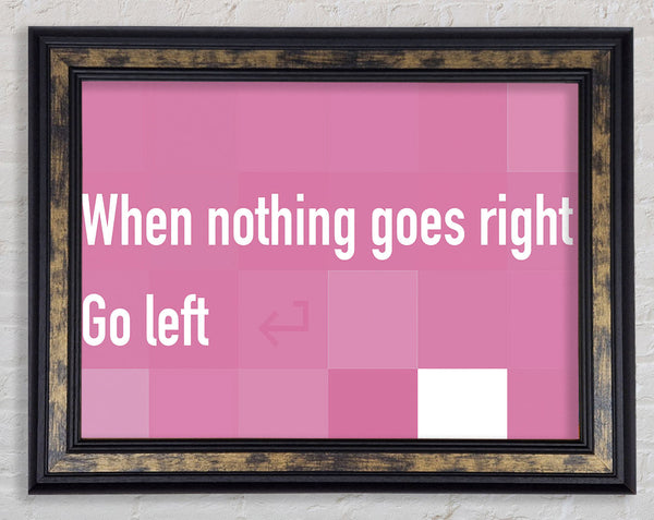Funny Quote When Nothing Goes Right Pink Framed Print