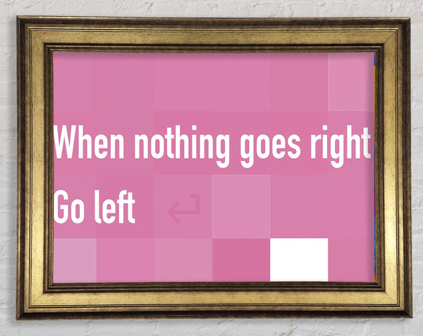 Funny Quote When Nothing Goes Right Pink Framed Print