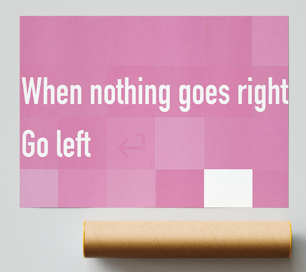 Funny Quote When Nothing Goes Right Pink Poster