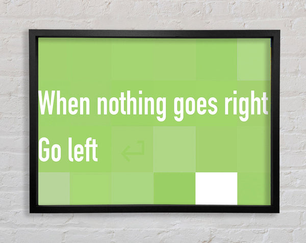 Funny Quote When Nothing Goes Right Lime Green Framed Print