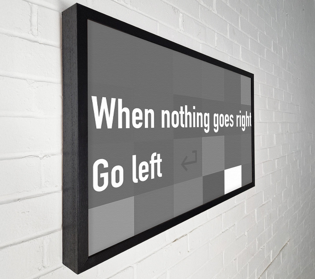  A Canvas Print of Funny Quote When Nothing Goes Right Grey Canvas Wall Art