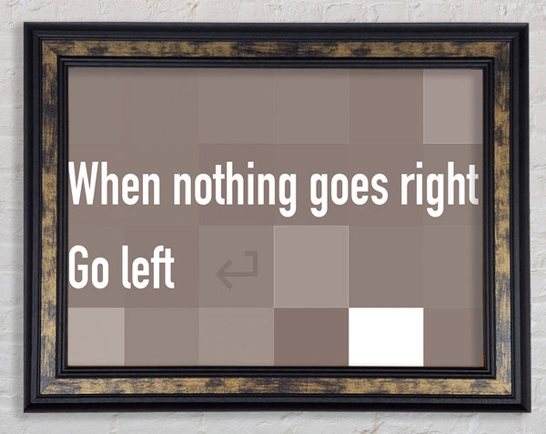 Funny Quote When Nothing Goes Right Beige Framed Print