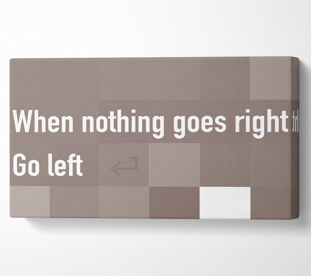  A Canvas Print of Funny Quote When Nothing Goes Right Beige Canvas Wall Art