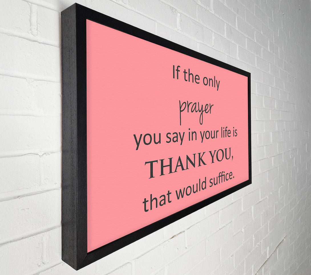  A Canvas Print of Home Quote If The Only Prayer You Say In Your Life Canvas Art