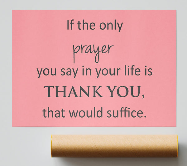 Home Quote If The Only Prayer You Say In Your Life Giclee Print