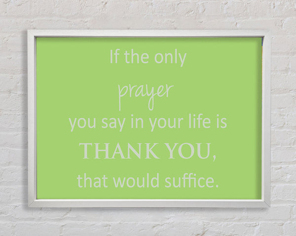Home Quote If The Only Prayer You Say In Your Life Lime Green Framed Print