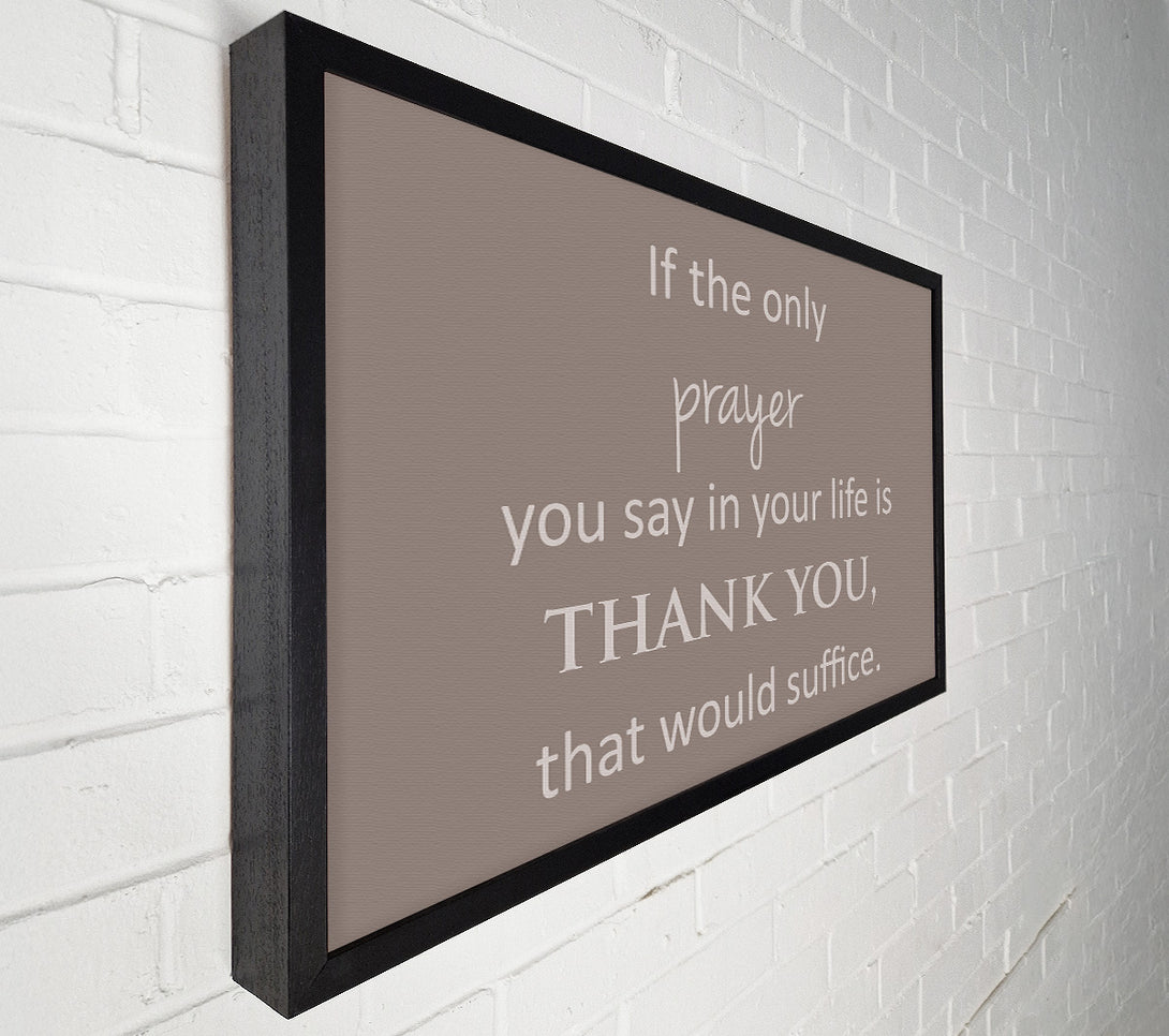  A Canvas Print of Home Quote If The Only Prayer You Say In Your Life Beige Canvas Art