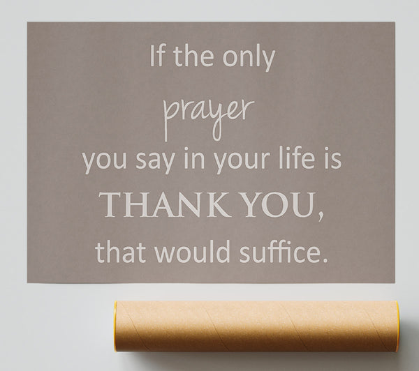 Home Quote If The Only Prayer You Say In Your Life Beige Print