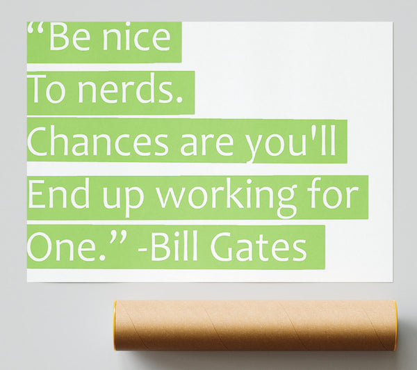 Funny Quote Bill Gates Be Nice To Nerds Lime Green Poster