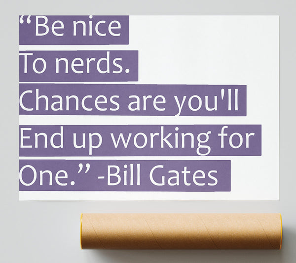 Funny Quote Bill Gates Be Nice To Nerds Lilac Poster