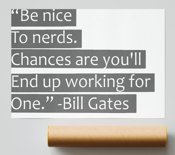 Funny Quote Bill Gates Be Nice To Nerds Grey Giclee Print