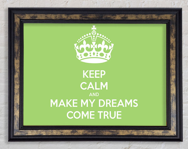 Keep Calm Make Your Dreams Come True Lime Green Framed Print