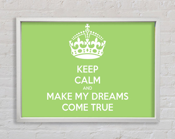 Keep Calm Make Your Dreams Come True Lime Green Framed Print