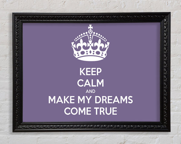 Keep Calm Make Your Dreams Come True Lilac Framed Print
