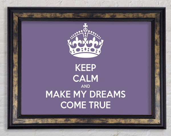 Keep Calm Make Your Dreams Come True Lilac Framed Print