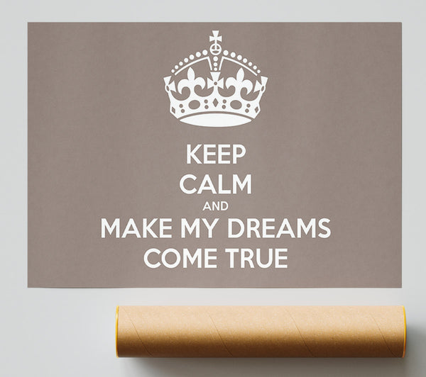 Keep Calm Make Your Dreams Come True Beige Print