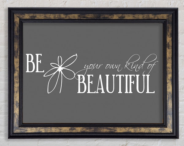 Be Your Own Kind Grey Framed Print