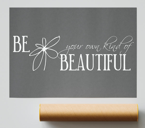 Be Your Own Kind Grey Poster